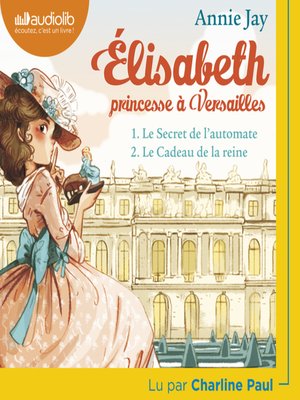 cover image of Elisabeth Princesse à Versailles 1--Le Secret de l'automate et 2--Le Cadeau de la reine